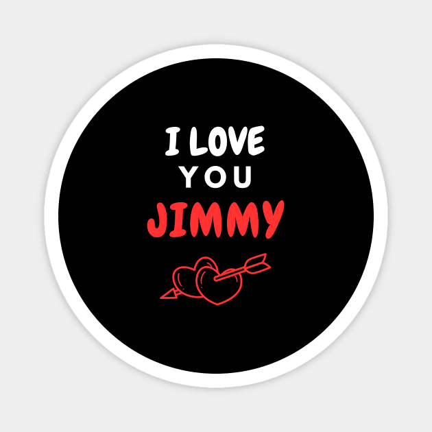 I Love You Jimmy Magnet by EyesArt